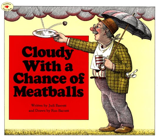 Cloudy with a Chance of Meatballs by Judi Barrett